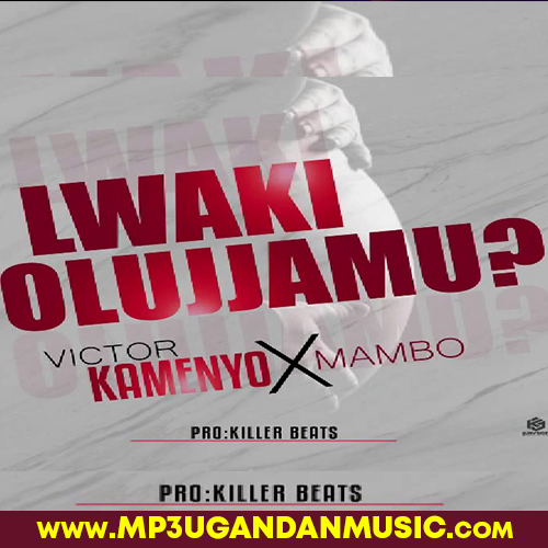 Lwaki Olujamu - Victor Kamenyo MP3UG Music